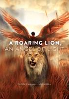A Roaring Lion, an Angel of Light
