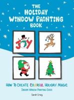 The Holiday Window Painting Book: How to Create Colorful Holiday Magic
