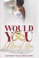 Would You Marry You