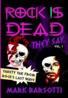 ROCK IS DEAD THEY SAY Vol. I