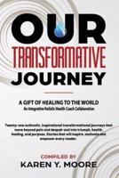 Our Transformative Journey - A Gift of Healing to The World