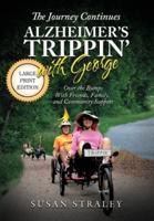 The Journey Continues Alzheimer's Trippin' With George