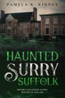 Haunted Surry to Suffolk