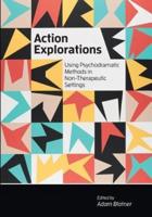 Action Explorations: Using Psychodramatic Methods in Non-Therapeutic Settings