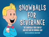 Snowballs For Severance: The Terrifically True Story of Dane Best and the Snowball Ban