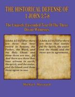 The Historical Defense of 1 John 5:7-8: The Unjustly Exscinded Text of the Three Divine Witnesses