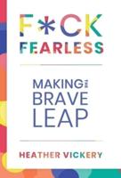 F*CK FEARLESS: Making The Brave Leap