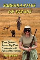 Suburbanites on Safari: Chasing Lions and Giraffes in South Africa and Zimbabwe