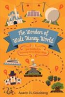 The Wonders of Walt Disney World : Your Guidebook for Uncovering Secrets, Stories and Magic