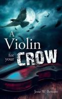 A Violin For Your Crow
