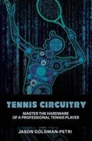 Tennis Circuitry: Master the Hardware of a Professional Tennis Player