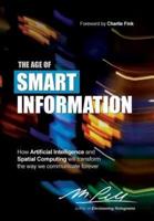 The Age of Smart Information: How Artificial Intelligence and Spatial Computing will transform the way we communicate forever