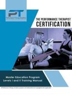 The Performance Therapist Certification: Master Education Program Levels I and II Training Manual