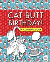 Cat Butt Birthday: A Coloring Book