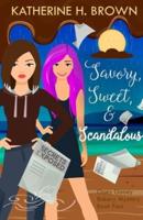 Savory, Sweet, & Scandalous