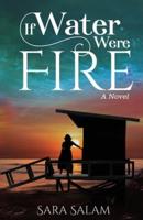 If Water Were Fire: A Novel