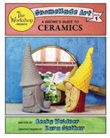 A Gnome's Guide to Ceramics