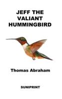 Jeff The Valiant Hummingbird
