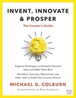 Invent, Innovate, and Prosper: The Creator's Guide