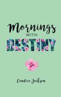 Mornings With Destiny