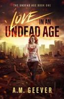 Love in an Undead Age: A Zombie Apocalypse Survival Adventure