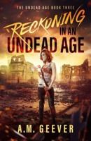 Reckoning in an Undead Age: A Zombie Apocalypse Survival Adventure