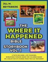 The Where It Happened Bible Storybook Vol. 1