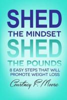 Shed the Mindset Shed the Pounds