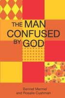 The Man Confused By God