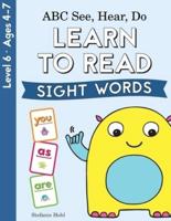 ABC See, Hear, Do Level 6: Learn to Read Sight Words