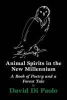 Animal Spirits in the New Millennium: A Book of Poetry and a Forest Tale
