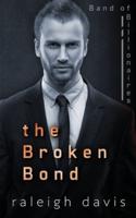 The Broken Bond: A beauty and the billionaire beast romantic suspense