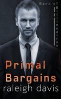 Primal Bargains: A beauty and the beast billionaire romantic suspense