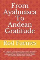 From Ayahuasca To Andean Gratitude