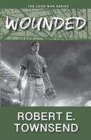 The Wounded: Book Two in the Long War Series