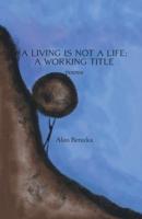 A Living Is Not a Life