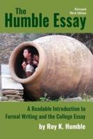 The Humble Essay, 3e: A Readable Introduction to Formal Writing and the College Essay