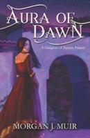 Aura of Dawn: A Zyanya Cycle Prequel