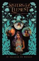 Sisters of Element: Book One of the Luna Family Chronicles