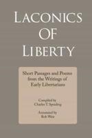 Laconics of Liberty: Short Passages and Poems from the Writings of Early Libertarians