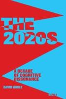 The 2020s:  A Decade of Cognitive Dissonance