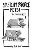 Sketchy PETS!