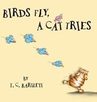 Birds Fly, a Cat Tries