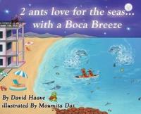 2 Ants Love for the Seas; With a Boca Breeze