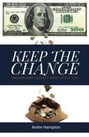 Keep the Change: Maximizing Legacy and Lifestyle