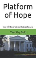 Platform of Hope: Ideas Both Conservatives and Liberals Can Love