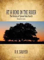 At a Bend in the River - The History of Spread Oaks Ranch in Matagorda County