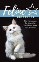 Feline Astrology: The Horoscope for Your Cat You Never Knew You Needed