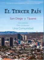 El Tercer País: San Diego y Tijuana Dos países, Dos ciudades, Una Comunidad