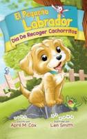 Día De Recoger Cachorritos (El Piquino Labrador nº 1) : Puppy Pickup Day - Spanish Edtion